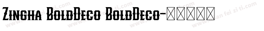 Zingha BoldDeco BoldDeco字体转换